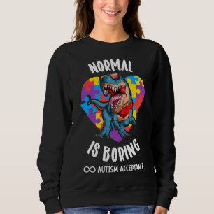 Normal Is Boring Acceptance Of Autism Sweatshirt