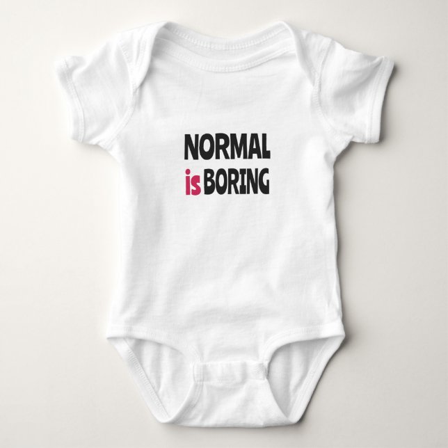 Normal is Boring Baby Bodysuit (Front)