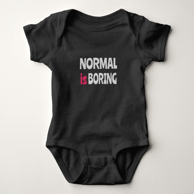 Normal is Boring Baby Bodysuit (Front)