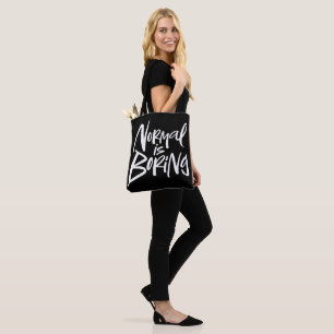 Normal Is Boring - Bold Artsy Lettering on Black Tote Bag