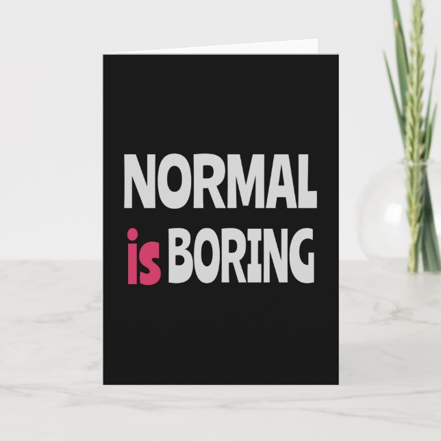 Normal is Boring Card (Front)
