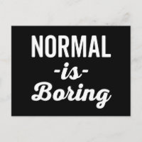 Normal Is Boring Funny Quote