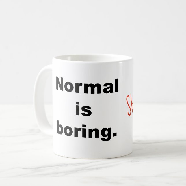 Normal is Boring Mug (Front Left)