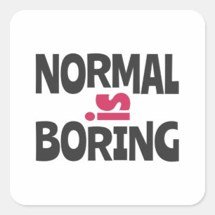 Normal is Boring Square Sticker