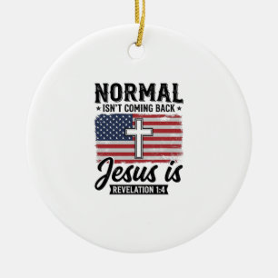 Normal Is Not Coming Back Jesus Revelation Shirt_1 Ceramic Tree Decoration