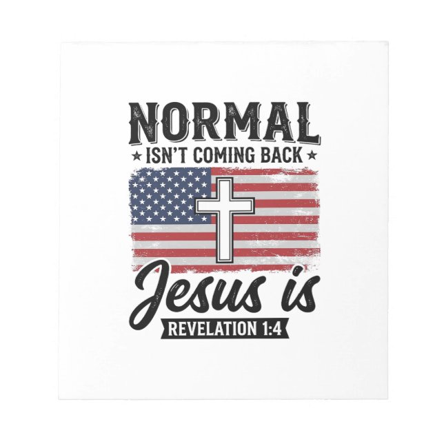Normal Is Not Coming Back Jesus Revelation Shirt_1 Notepad (Front)