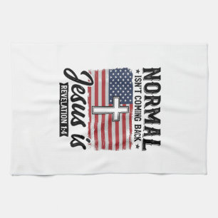 Normal Is Not Coming Back Jesus Revelation Shirt_1 Tea Towel