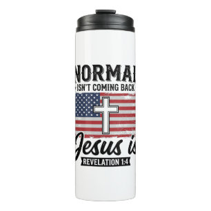 Normal Is Not Coming Back Jesus Revelation Shirt_1 Thermal Tumbler