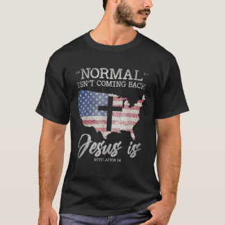 Normal Isn t Coming Back But Jesus Is Revelation 1 T-Shirt