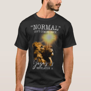 Normal Isn't Coming Back But Jesus Is Cross Christ T-Shirt