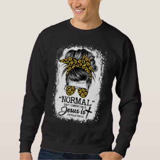 Normal Isn't Coming Back But Jesus Is Messy Bun Su Sweatshirt