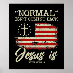 Normal Isn't Coming Back But Jesus Is Poster