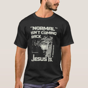 Normal Isnt Coming Back But Jesus Is Revelation 14 T-Shirt