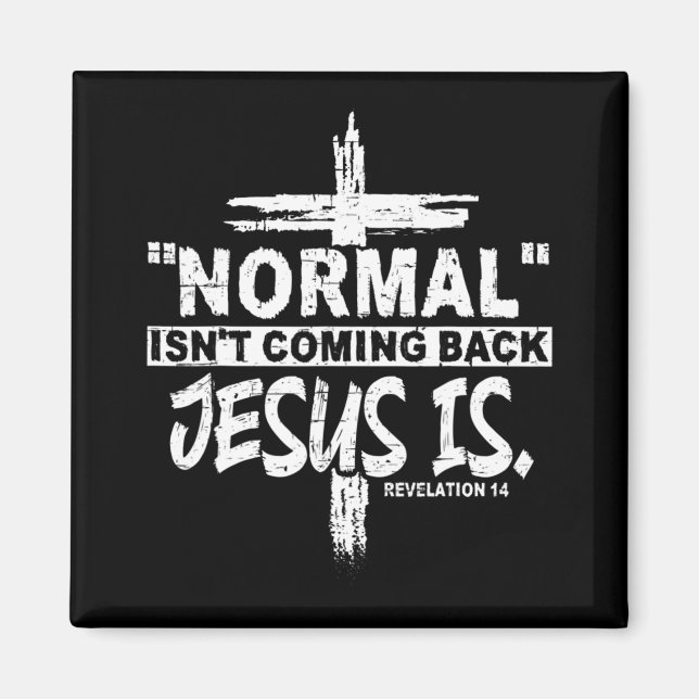 Normal Isn't Coming Back But Jesus Is Revelation 1 Magnet (Front)