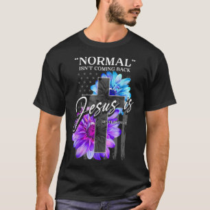 Normal Isn't Coming Back But Jesus Is Revelation 1 T-Shirt