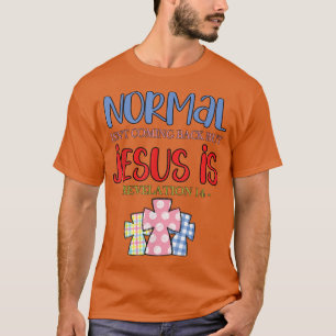 Normal Isn't Coming Back But Jesus Is Revelation 1 T-Shirt