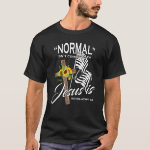 Normal Isn't Coming Back But Jesus Is Revelation 1 T-Shirt
