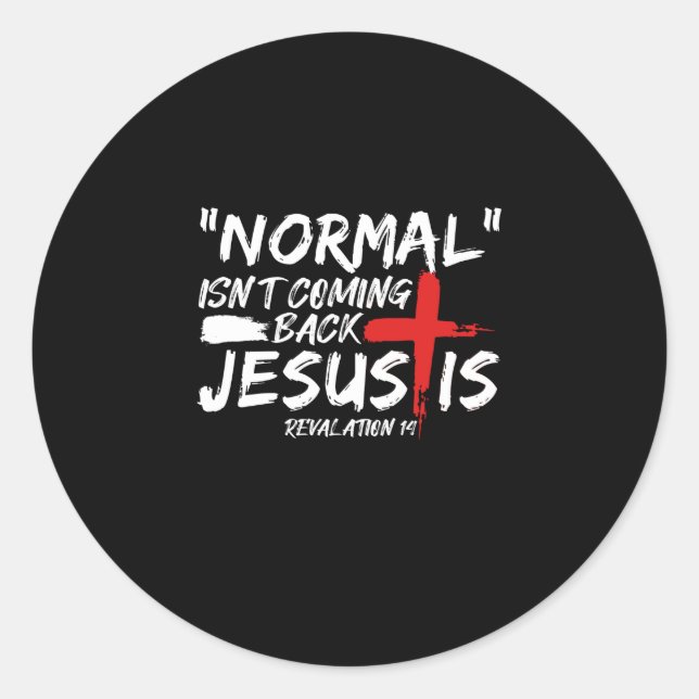 Normal Isn't Coming Back But Jesus Is Revelation.p Classic Round Sticker (Front)