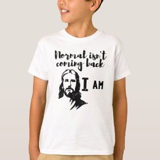 Normal Isn't Coming Back But Jesus Is Revelation T-Shirt