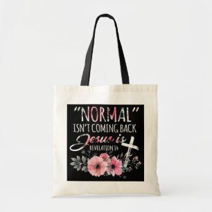Normal Isn't Coming Back But Jesus Is Revelation Tote Bag