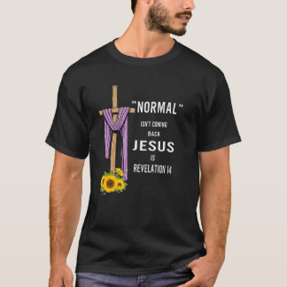 Normal Isn't Coming Back Is T-Shirt