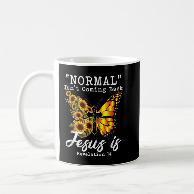Normal Isn't Coming Back Jesus Is Christian Sunflo Coffee Mug (Left)