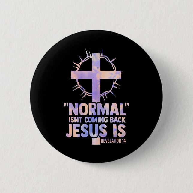 normal isnt coming back jesus is cross christian 6 cm round badge (Front)