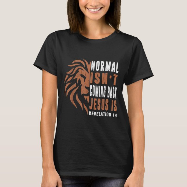 Normal Isnt Coming Back Jesus Is Dad Men Religious T-Shirt (Front)