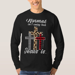 Normal Isn't Coming Back Jesus Is Leopard Buffalo T-Shirt