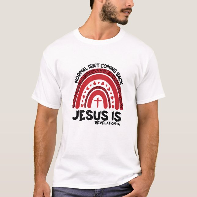 Normal Isn't Coming Back Jesus Is Rainbow Leopard T-Shirt (Front)