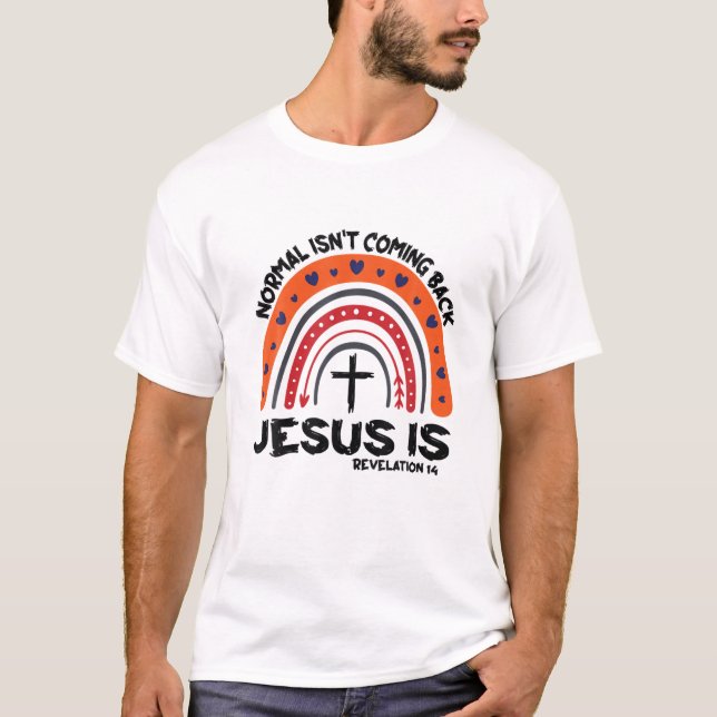 Normal Isn't Coming Back Jesus Is Rainbow Leopard T-Shirt (Front)