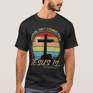 Normal Isn't Coming Back Jesus Is Retro Vintage T-Shirt