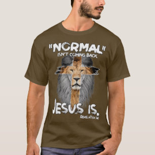 Normal Isn't Coming Back Jesus Is Revelation 14 Li T-Shirt
