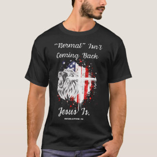 Normal Isn'T Coming Back Jesus Is Revelation Chris T-Shirt