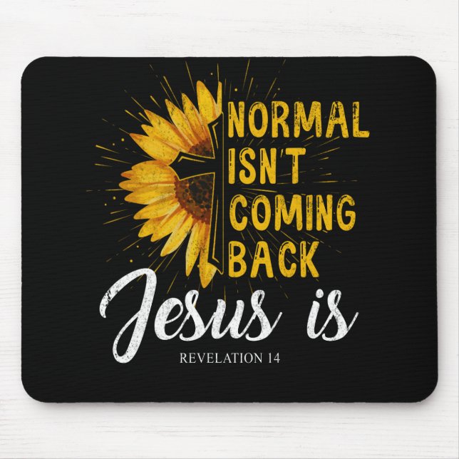 Normal Isnt Coming Back Jesus Is Revelation Faith Mouse Mat (Front)