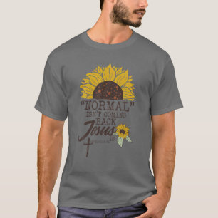 Normal Isn't Coming Back Jesus Is T-Shirt
