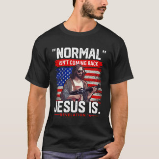 Normal Isn'T Coming Back Jesus Is Tshirt Christian