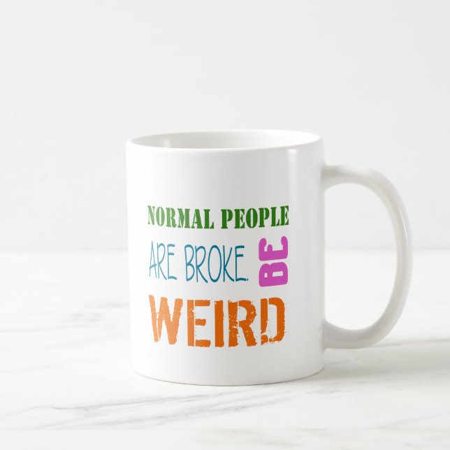 Normal People are broke be weird Coffee Mug (Right)