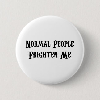 Normal People Frighten Me 6 Cm Round Badge