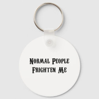 Normal People Frighten Me Key Ring