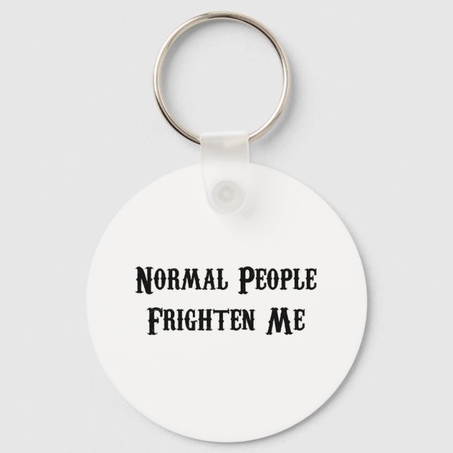 Normal People Frighten Me Key Ring (Front)