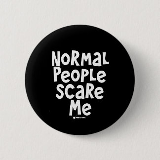 Normal People Scare Me 6 Cm Round Badge