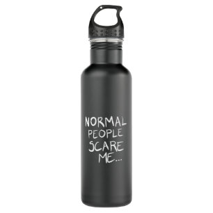 Normal people scare me 710 ml water bottle