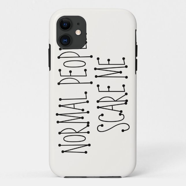 Normal people scare me. Case-Mate iPhone case (Back)