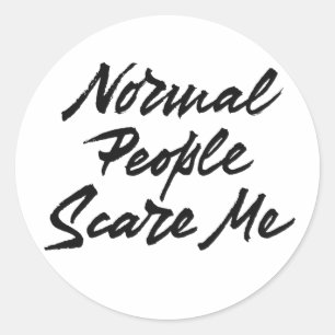 Normal People Scare Me Classic Round Sticker