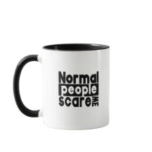 Normal People Scare Me - Funny Quote