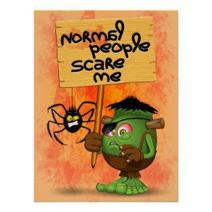 'Normal People Scare Me' Humorous Frankenstein Poster