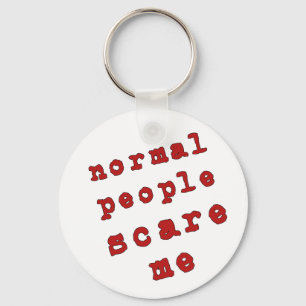 Normal People Scare Me! Key Ring