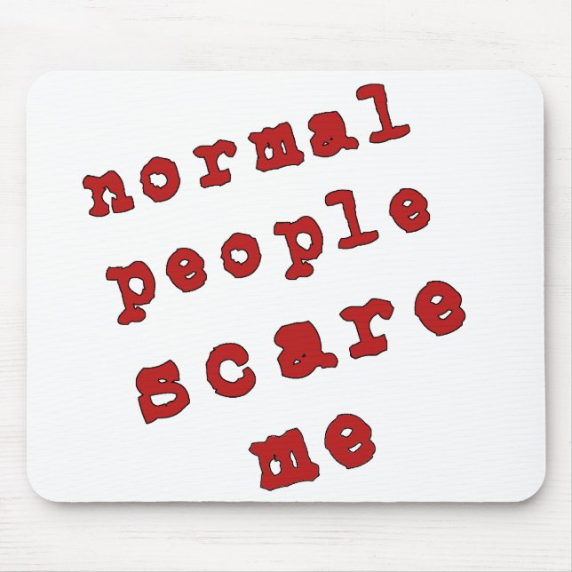 Normal People Scare Me! Mouse Mat (Front)