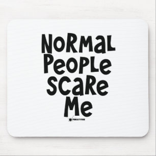 Normal People Scare Me Mouse Mat
